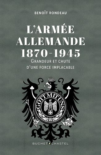 L'Armée allemande 1870-1945 : Grandeur et chute d'une force implacable - Rondeau Benoit (2024)