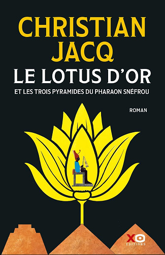 Christian Jacq - Le Lotus d'Or : Et les trois pyramides du Pharaon Snéfrou (2024)
