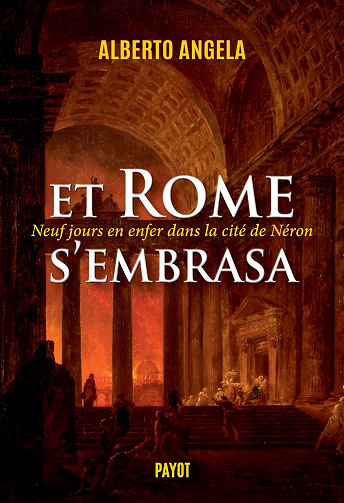 Et Rome s'embrasa (La trilogie de Néron, II): Neuf jours en enfer dans la cité de Néron -  Alberto Angela (2024)