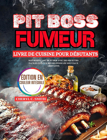 Cheryl C. Smith - Pit Boss Fumeur Livre de cuisine pour débutants (2024)