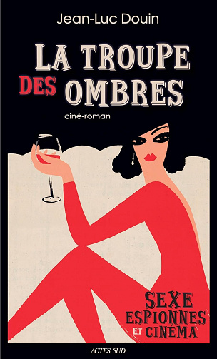 La troupe des ombres: Sexe, espionnes et cinéma -  Jean-Luc Douin (2024)