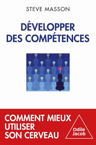 Développer des compétences: Comment mieux utiliser son cerveau - Steve Masson (2024)