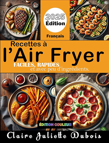 Claire Juliette Dubois - Recettes à l'air fryer faciles, rapides et avec peu d'ingrédients (2024)