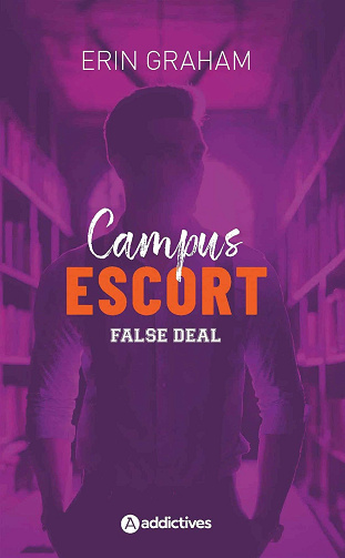 Campus Escort, Tome 2 : False Deal - Erin Graham (2024)