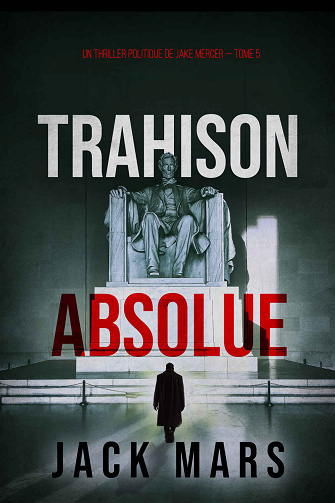 Jake Mercer, Tome 5 : Trahison Absolue - Jack Mars (2024)