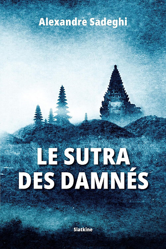 Alexandre Sadeghi - Le sutra des damnés (2024)