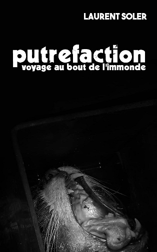 Putréfaction: Voyage au bout de l'immonde -  Laurent Soler (2018)
