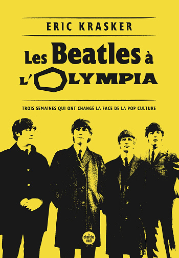 Les Beatles à l'Olympia : Trois semaines qui ont changé la face de la pop culture - Eric Krasker (2024)