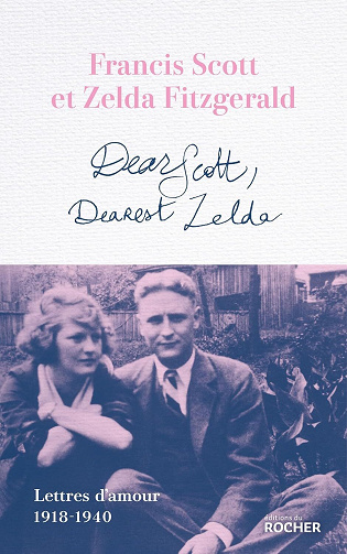 Dear Scott, Dearest Zelda : Lettres d'amour 1918-1940 - Francis Scott Fitzgerald, Zelda Fitzgerald (2024)