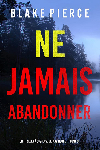 May Moore, Tome 9 : Ne jamais abandonner - Blake Pierce (2024)