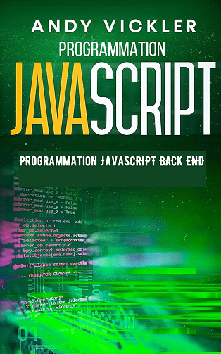 Andy Vickler - Programmation Javascript: Programmation Javascript Back End (2024)