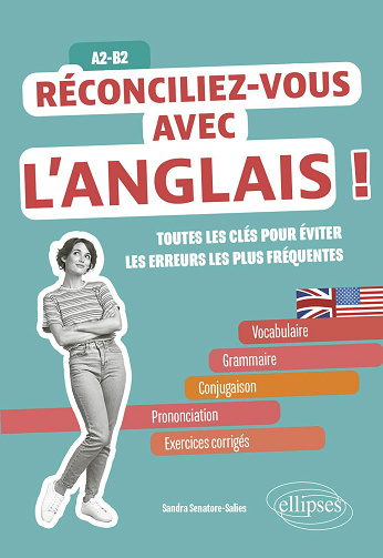 Réconciliez-vous avec l'anglais !: Toutes les clés pour éviter les erreurs les plus fréquentes, A2-B2 -  Sandra Senatore-Salies (2024)