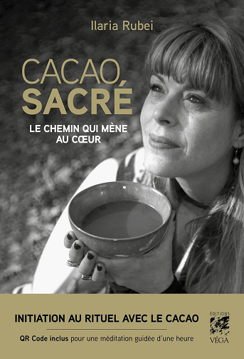 Cacao sacré - Le chemin qui mène au coeur -  Ilaria Rubei (2023)