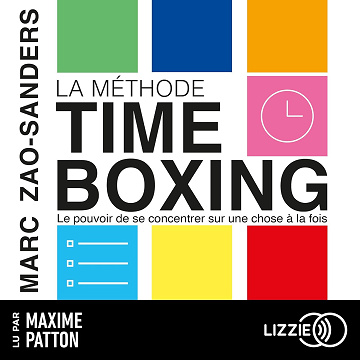 La méthode Timeboxing - Marc Zao-Sanders (2024)
