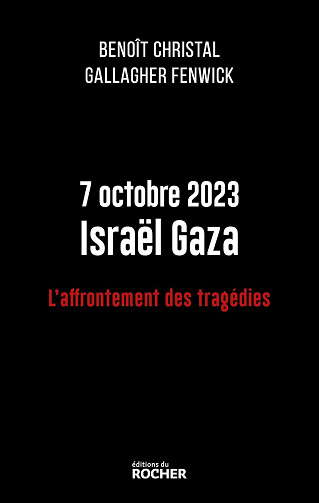 7 octobre 2023 Israël Gaza : L'affrontement des tragédies - Benoît Christal, Gallagher Fenwick (2024)