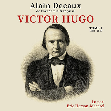 Victor Hugo 1 - Alain Decaux (2023)