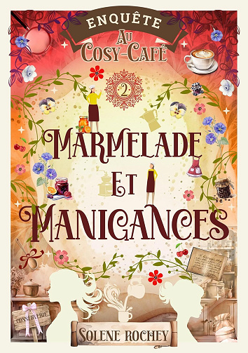 Solène Rochey - Marmelade et manigances: Enquête au Cosy-Café, T2 (2024)