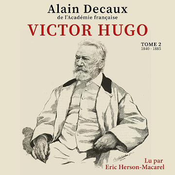 Victor Hugo 2 - Alain Decaux (2023)