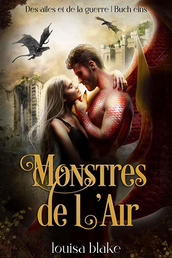 Des Ailes et de la Guerre, Tome 1 : Monstres de l'Air - Louisa Blake (2024)