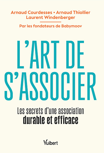 L'art de s'associer : Les secrets d’une association durable et efficace - Arnaud Courdesses, Arnaud Thiollier, Laurent Windenberger (2024)