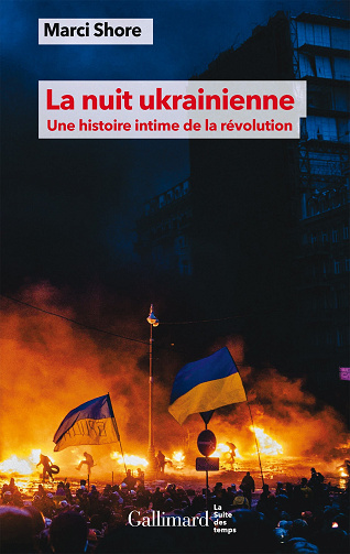 La nuit ukrainienne : Une histoire intime de la révolution - Marci Shore (2024)