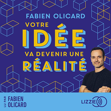 Votre idée va devenir une réalité - Fabien Olicard (2023)