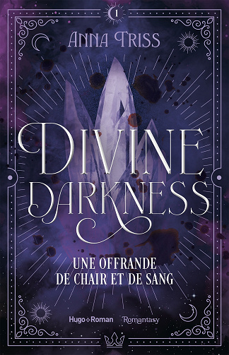 Divine Darkness, Tome 1 : Une offrande de chair et de sang - Anna Triss (2024)