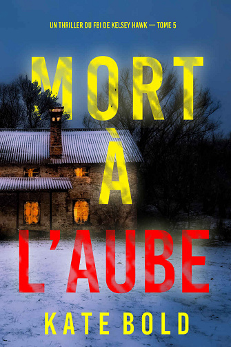 Kelsey Hawk, Tome 5 : Mort à l'aube - Kate Bold (2024)
