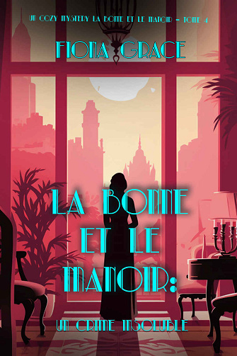 La Bonne et le Manoir, Tome 4 : Un Crime Insoluble - Fiona Grace (2024)