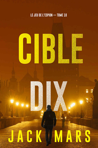 Le jeu de l'espion, Tome 10 : Cible dix - Jack Mars (2024)