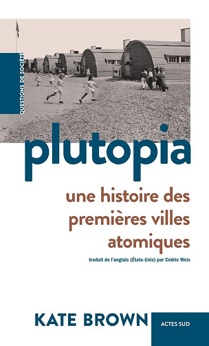 Plutopia : Une histoire des premières villes atomiques - Kate Brown (2024)