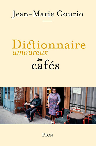 Dictionnaire amoureux des cafés - Jean-Marie Gourio (2024)