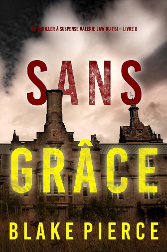 Valérie Law du FBI, Tome 8 : Sans grâce - Blake Pierce (2024)