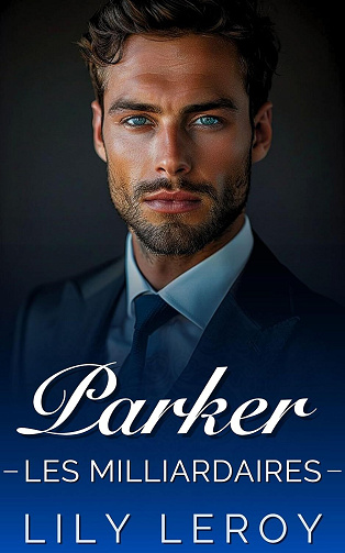 Le pacte des Milliardaires, Tome 1 : Parker - Lily Leroy (2024)