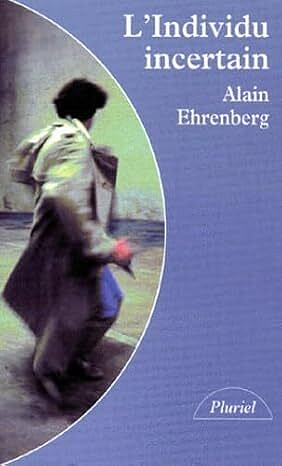 L'individu incertain - Alain Ehrenberg (1996)