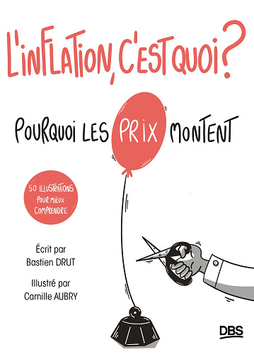 L’inflation, c’est quoi ? Pourquoi les prix montent - Bastien Drut (2024)