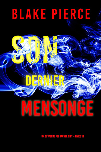 Son Dernier Mensonge (Un suspense FBI Rachel Gift – Livre 13) -  Blake Pierce (2024)