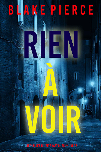 Juliette Hart du FBI, Tome 3 : Rien à voir - Blake Pierce (2024)