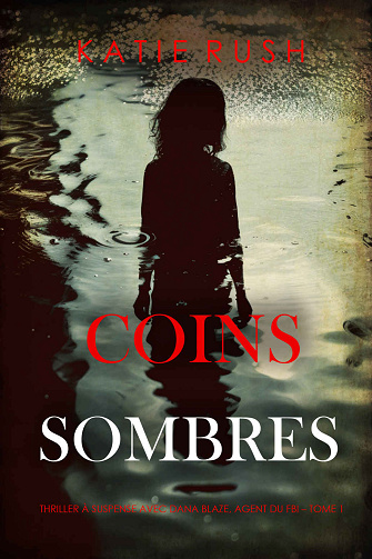 Dana Blaze Agent du FBI, Tome 1 : Coins sombres - Katie Rush (2024)