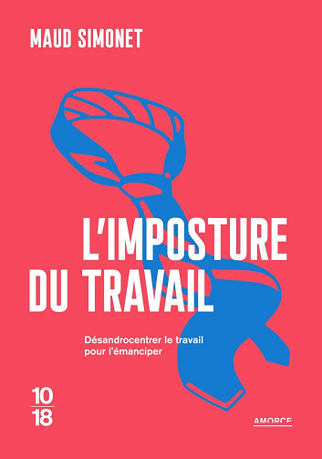 L'imposture du travail : Désandrocentrer le travail pour l'émanciper - Maud Simonet (2024)