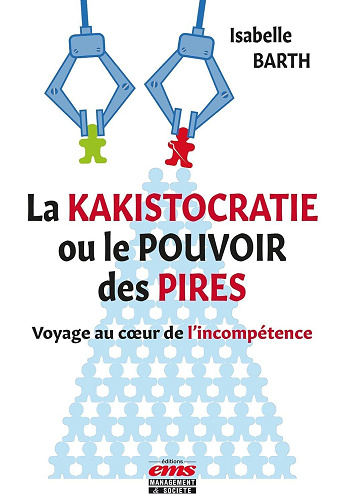 La kakistocratie ou le pouvoir des pires : Voyage au coeur de l'incompétence - Isabelle Barth (2024)