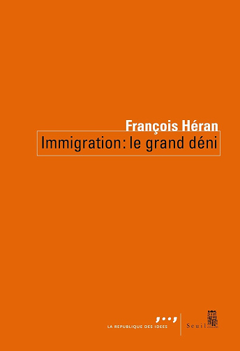 Immigration : le grand déni - François Héran (2023)