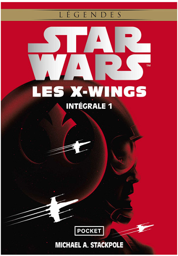 Michael A. Stackpole - Star Wars - An 6 - Les X-Wings - Intégrale 1 - Tome 1 & 2