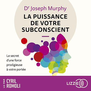 La puissance de votre subconscient : Le secret d'une force prodigieuse à votre portée - Joseph Murphy (2024)