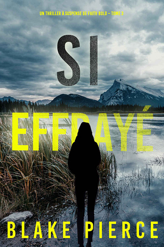 Faith Bold, Tome 3 : Si Effrayé - Blake Pierce (2024)