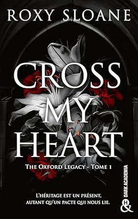 The Oxford Legacy, Tome 1 : Cross my heart - Roxy Sloane (2024)