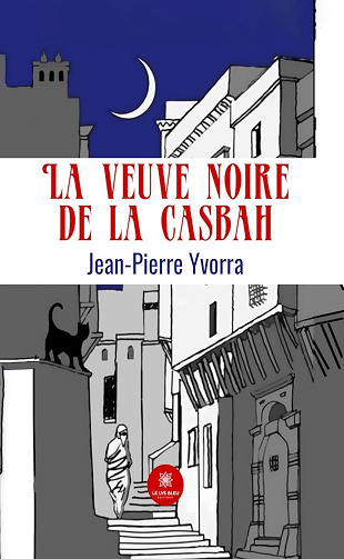 Jean-Pierre Yvorra - La veuve noire de la casbah (2024)