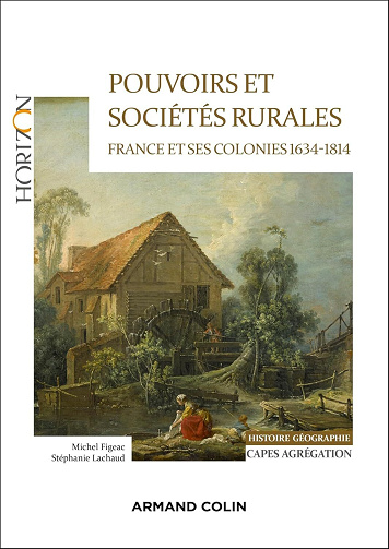 Pouvoirs et sociétés rurales : France et ses colonies 1634-1814 - Michel Figeac, Stéphanie Lachaud (2024)