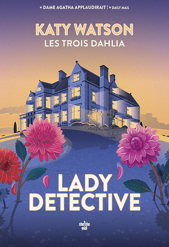 Les Trois Dahlia 2 : Lady Detective - Katy Watson (2024)