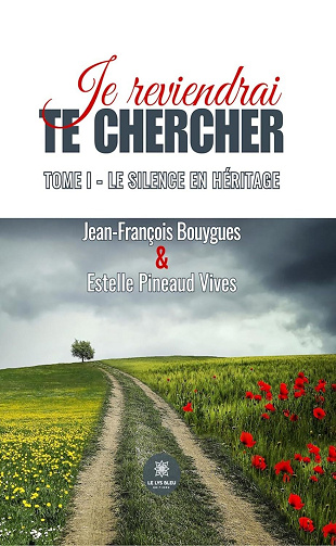 Jean-François Bouygues, Estelle Pineaud Vives -  Je reviendrai te chercher - Tome 1: Le silence en héritage (2024)
